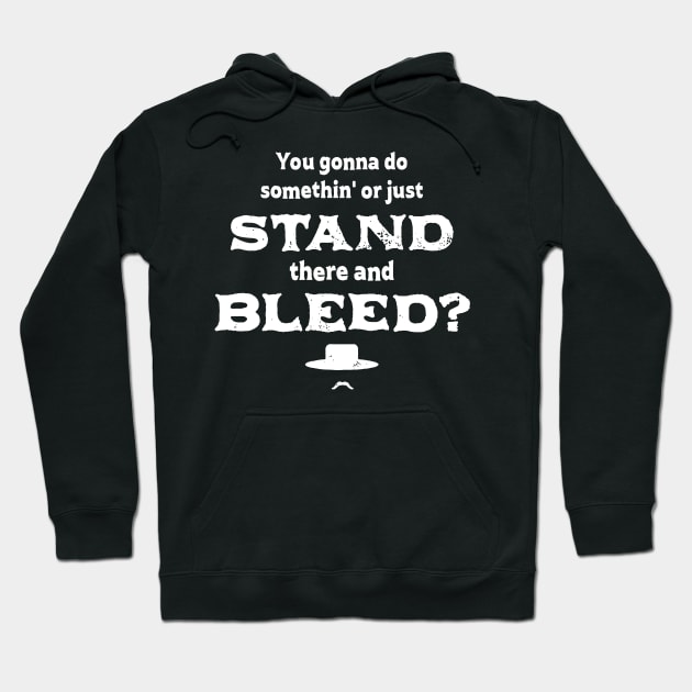 Stand There and Bleed Hoodie by majgad